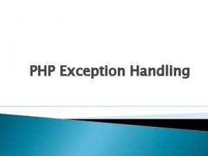 PHP Exception Handling What is an Exception Exceptions