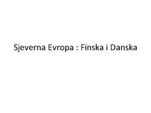 Sjeverna Evropa Finska i Danska Finska Zvanini naziv
