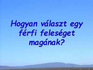 Hogyan vlaszt egy frfi felesget magnak Egy frfi