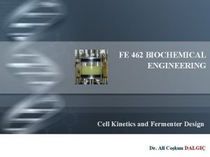 Cell kinetics and fermenter design