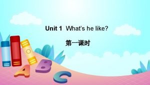 Unit 1 Whats he like Whats he like