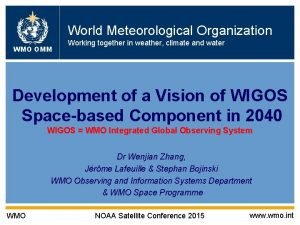 World Meteorological Organization WMO OMM Working together in