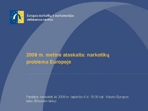 2008 m metin ataskaita narkotik problema Europoje Pastaba