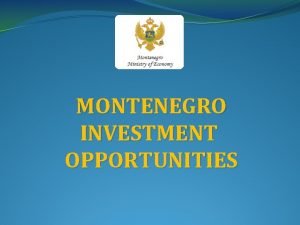 MONTENEGRO INVESTMENT OPPORTUNITIES fast facts area administrative capital