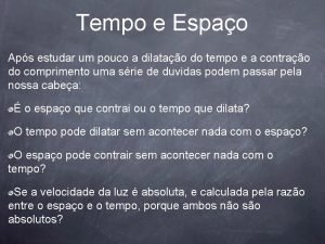 Tempo e Espao Aps estudar um pouco a