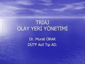 TRAJ OLAY YER YNETM Dr Murat ORAK DTF