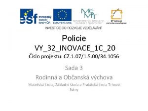 Policie VY32INOVACE1 C20 slo projektu CZ 1 071