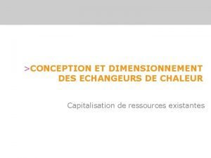 CONCEPTION ET DIMENSIONNEMENT DES ECHANGEURS DE CHALEUR Capitalisation