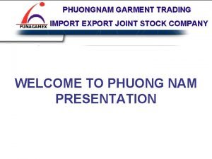 PHUONGNAM GARMENT TRADING PHUONG NAM GARMENT JOINT STOCK