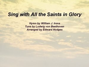 Sing with All the Saints in Glory Hymn