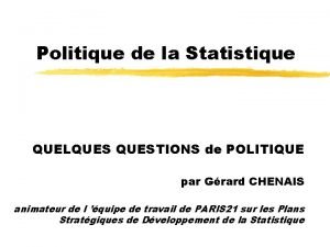 Politique de la Statistique QUELQUESTIONS de POLITIQUE par