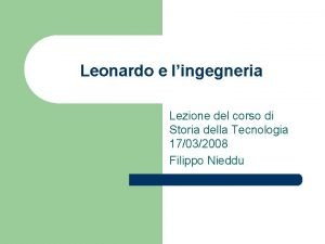 Leonardo e lingegneria Lezione del corso di Storia