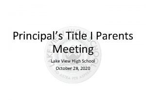 Principals Title I Parents Meeting Lake View High