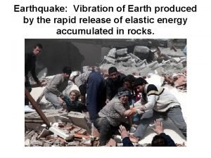 Earthquake Vibration of Earth produced by the rapid