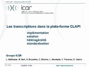 CONTACI 2007 Transcriptions et plateforme CLAPI Les transcriptions