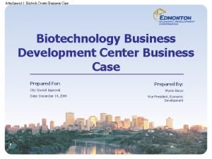 Attachment 1 Biotech Center Business Case Biotechnology Business
