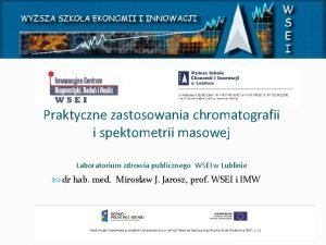 Praktyczne zastosowania chromatografii i spektometrii masowej Laboratorium zdrowia