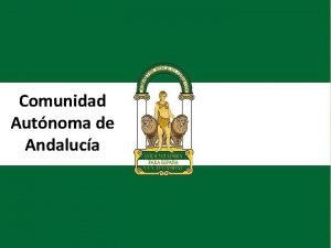 Comunidad Autnoma de Andaluca u sal La situacin