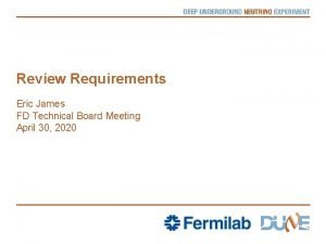 Review Requirements Eric James FD Technical Board Meeting