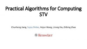 Practical Algorithms for Computing STV Chunheng Jiang Sujoy