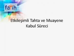 Etkileimli Tahta ve Muayene Kabul Sreci ET KeifKurulum