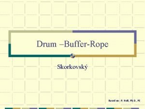 Drum BufferRope Skorkovsk Based on R Holt Ph