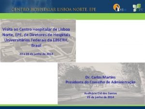 Visita ao Centro Hospitalar de Lisboa Norte EPE