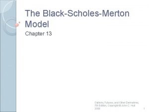 The BlackScholesMerton Model Chapter 13 Options Futures and