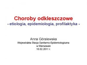 Choroby odkleszczowe etiologia epidemiologia profilaktyka Anna Gralewska Wojewdzka