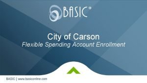 City of Carson Flexible Spending Account Enrollment BASIC