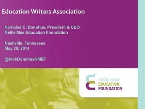 Education Writers Association Nicholas C Donohue President CEO