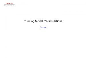 Running Model Recalculations Concept Running Model Recalculations Running