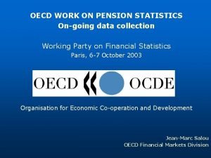 OECD WORK ON PENSION STATISTICS Ongoing data collection