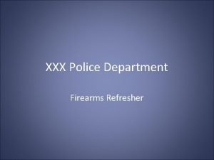XXX Police Department Firearms Refresher Firearms Nomenclature Revolver