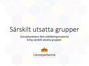 Srskilt utsatta grupper Socialstyrelsens fem utbildningsmaterial kring srskilt