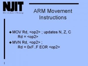 ARM Movement Instructions u MOV Rd op 2