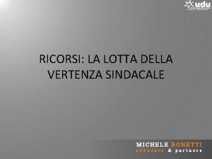 RICORSI LA LOTTA DELLA VERTENZA SINDACALE MICHELE BONETTI