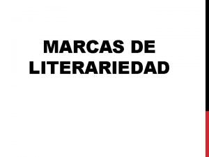 Tres marcas de literariedad