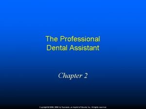 Chapter 2 the professional dental assistant