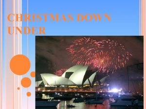 CHRISTMAS DOWN UNDER AUSTRALIA Christmas in Australia is