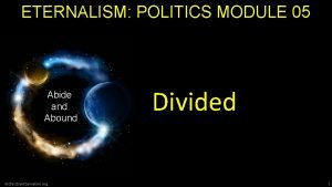 ETERNALISM POLITICS MODULE 05 Abide and Abound Christian