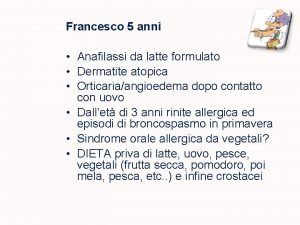 Francesco 5 anni Anafilassi da latte formulato Dermatite