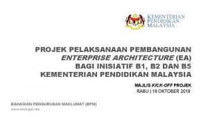 KEMENTERIAN PENDIDIKAN MALAYSIA PROJEK PELAKSANAAN PEMBANGUNAN ENTERPRISE ARCHITECTURE