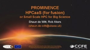 PROMINENCE HPCaa S for fusion or Small Scale