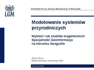 Modelowanie systemw przyrodniczych Wykad I rok studiw magisterskich