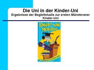 Die Uni in der KinderUni Ergebnisse der Begleitstudie