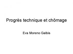 Progrs technique et chmage Eva Moreno Galbis Quelle