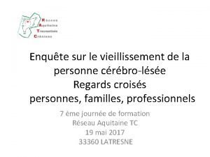 Enqute sur le vieillissement de la personne crbrolse