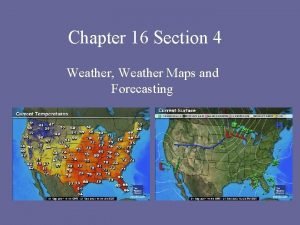 Chapter 16 Section 4 Weather Weather Maps and