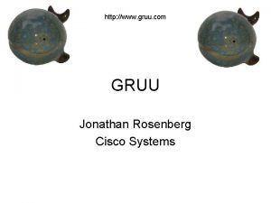 http www gruu com GRUU Jonathan Rosenberg Cisco